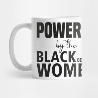 Powered by the black women before me Mug